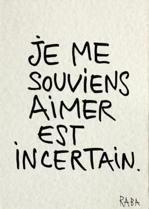 Je me souviens aimer est incertain – RABA